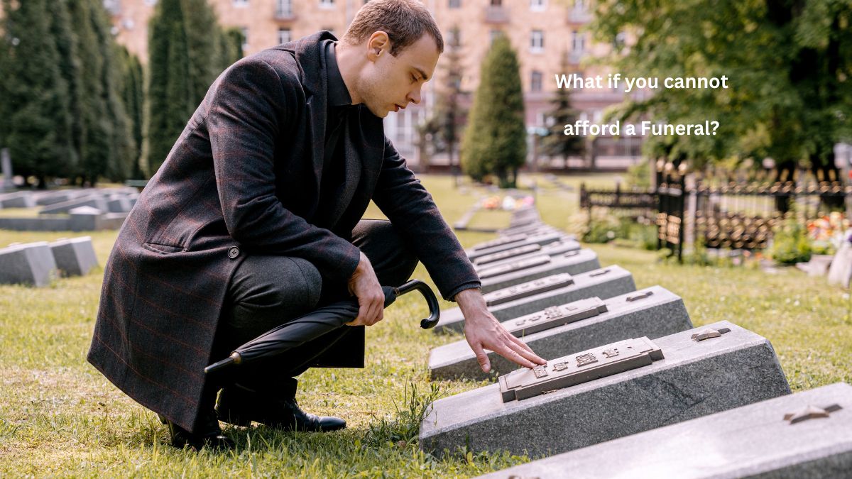 What if you cannot afford a Funeral